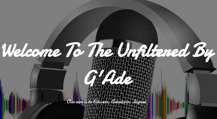 Unfiltered by G'Ade Unfiltered by G'Ade